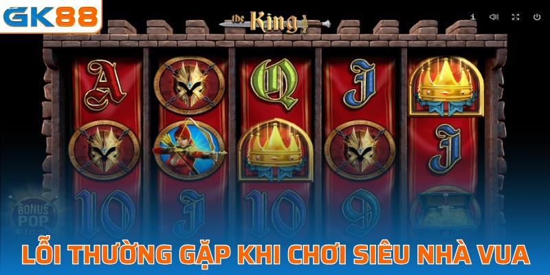 Các lỗi thường gặp khi tham gia Super King