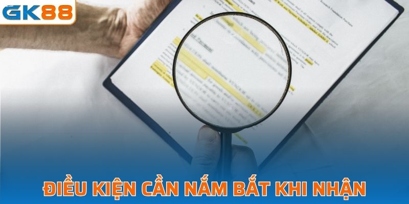 Điều kiện cần nắm bắt khi nhận giftcode tại GK88