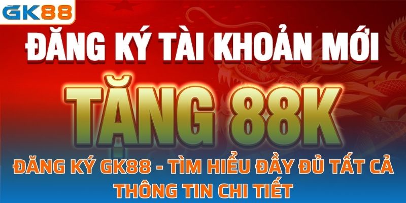 đăng ký GK88