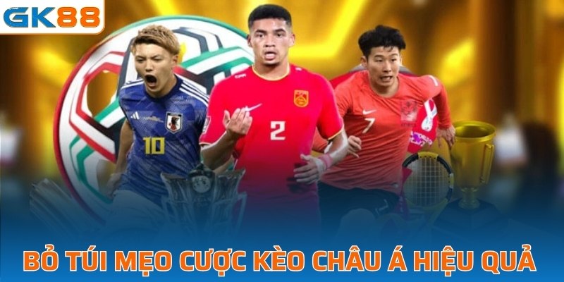 Bỏ túi mẹo cược châu Á hiệu quả 