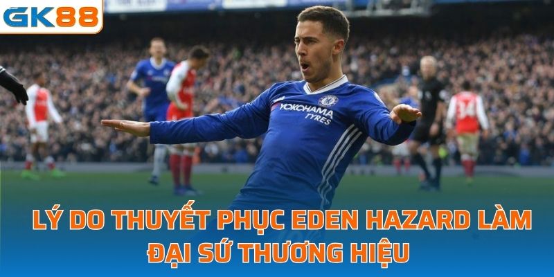 Lý do thuyết phục EDEN HAZARD làm đại sứ thương hiệu 