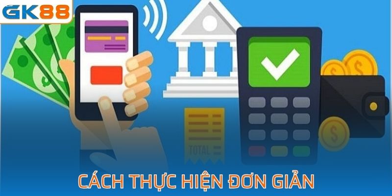 Thực hiện đơn giản qua vài bước