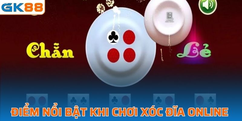 Những điểm nổi bật khi chơi xóc đĩa trực tuyến tại GK88